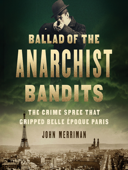 Title details for Ballad of the Anarchist Bandits by John Merriman - Available